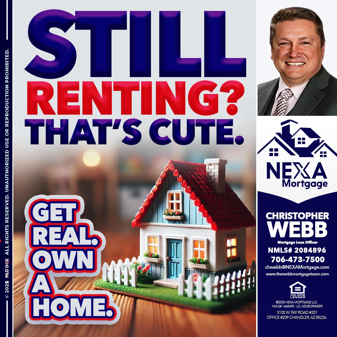 STILL RENTING? - Christopher Webb -Mortgage Loan Officer