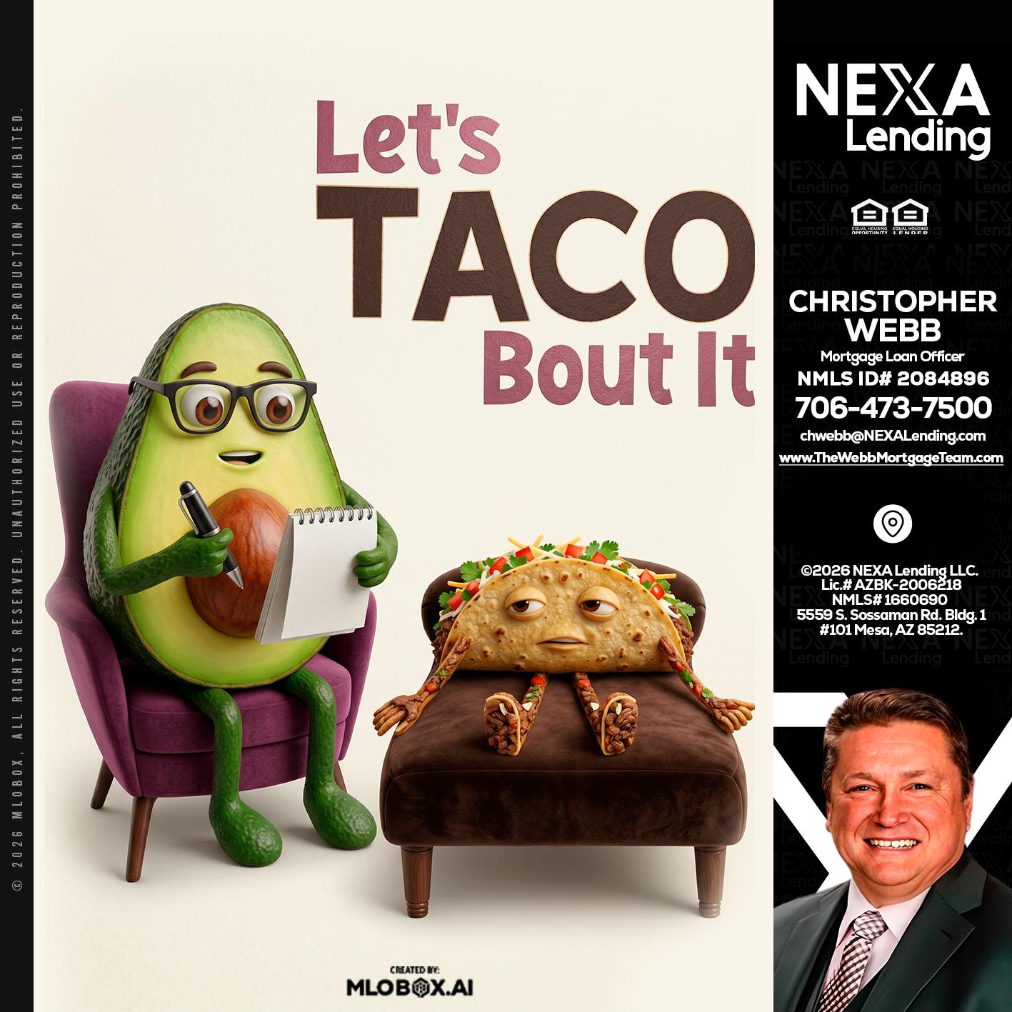 LETS TACO ABOUT IT - Christopher Webb -Mortgage Loan Officer